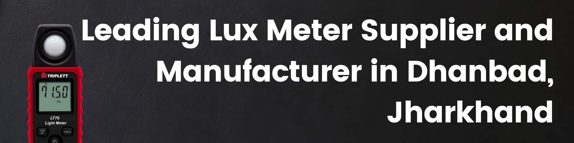 Lux Meter Supplier and Manufacturer in Dhanbad, Jharkhand